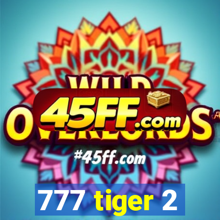 777 tiger 2